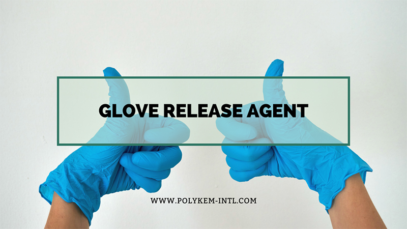 Réiteach Gníomhaire Scaoilte Glove Polykem - Táirgeadh Glove Domhanda éifeachtach agus cobhsaí a éascú