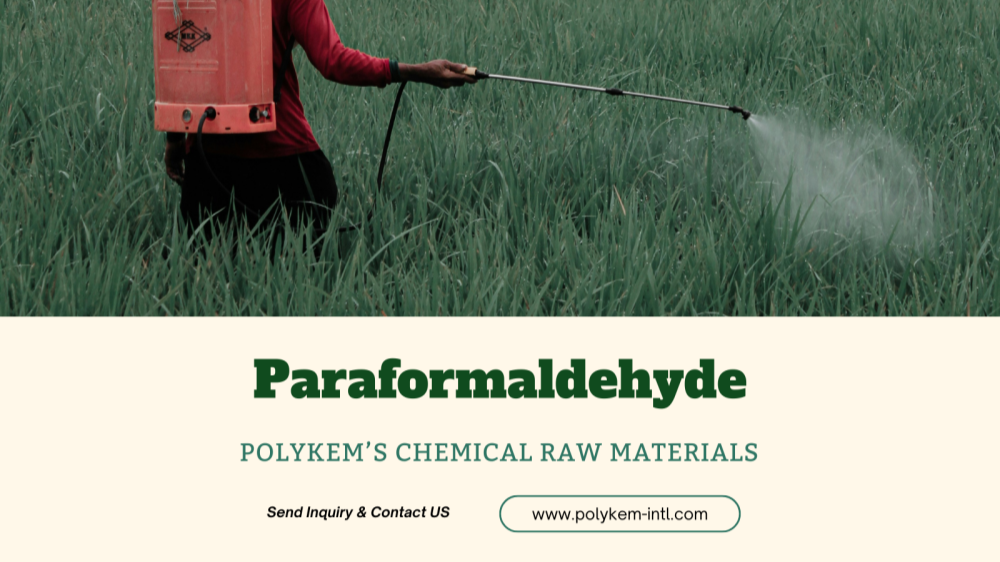 Tuiscint chuimsitheach ar shaintréithe Paraformaldehyde, Polykem do na hamhábhair cheimiceacha is fearr leat