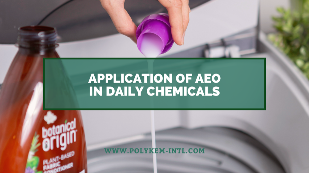 Ó amhábhar go dtí na táirgí deiridh, cur i bhfeidhm Lauryl Alcól Ethoxylate (AEO) i gceimiceáin laethúla