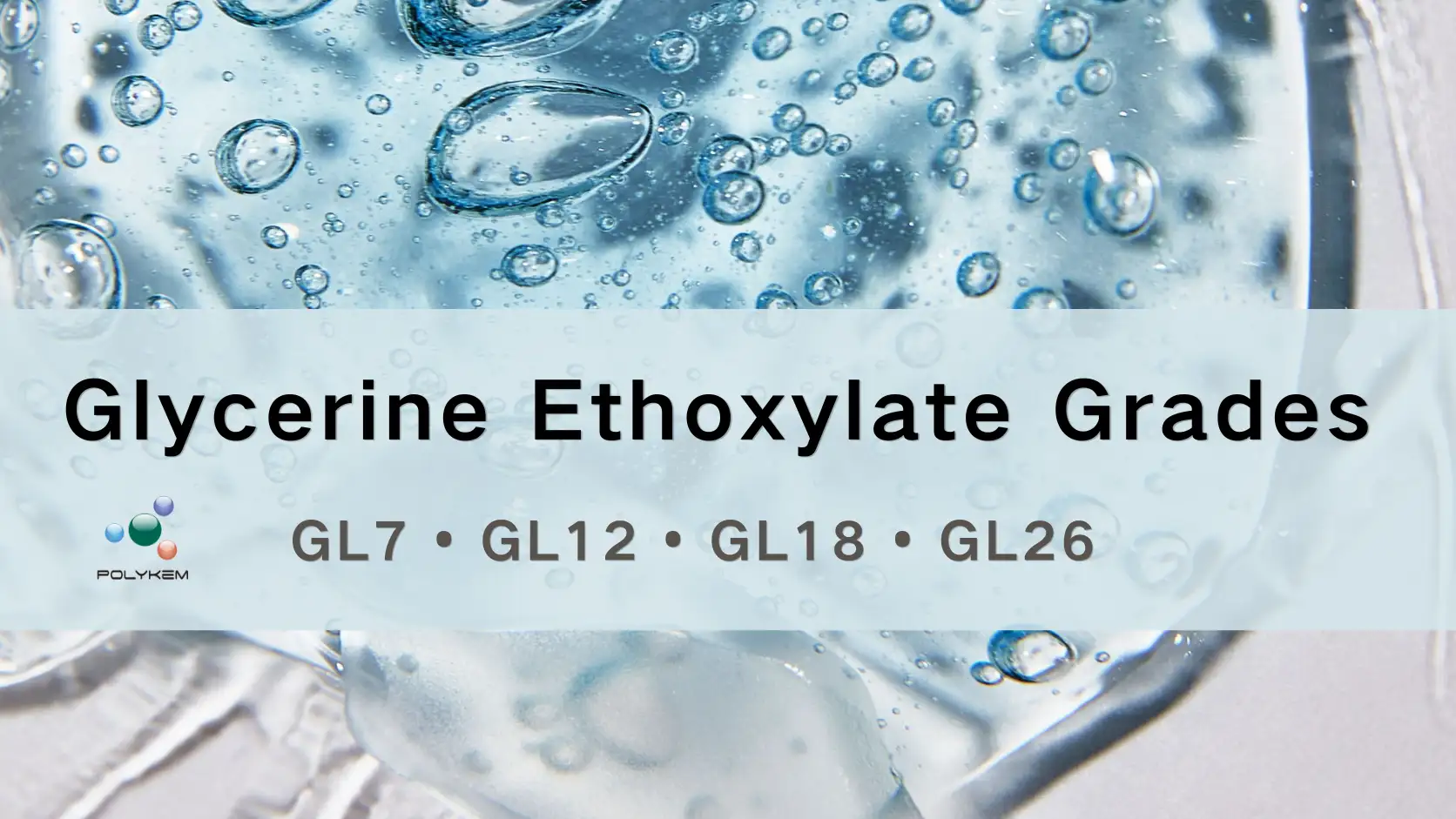 Mínithe ar Ghráid Ethoxylate Glycerine: Roghnú GL7, GL12, GL18 agus GL26 le haghaidh Feidhmchláir Éagsúla